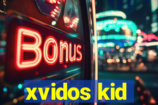 xvidos kid